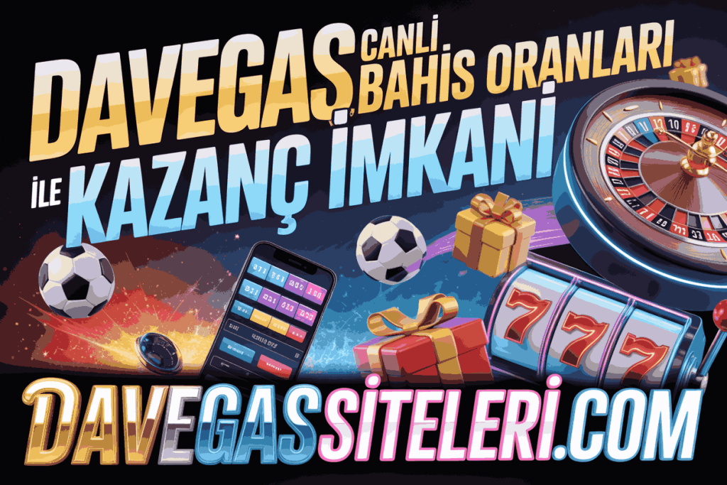 davegas canli bahis oranlari ile kazanc imkani