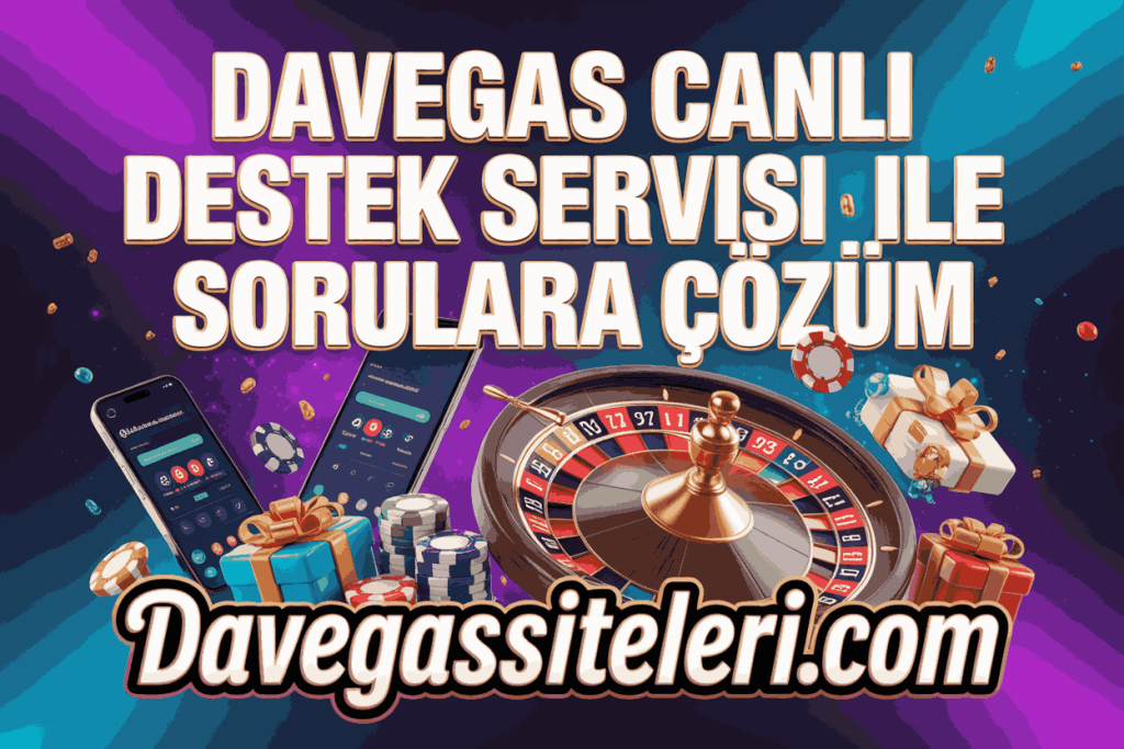 davegas canli destek servisi ile sorulara cozum