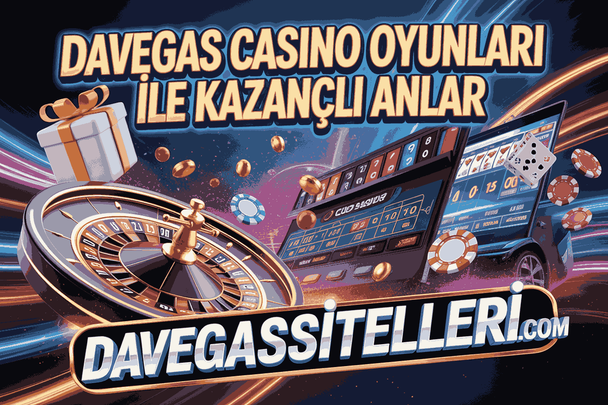 Davegas Casino Oyunları ile Kazançlı Anlar