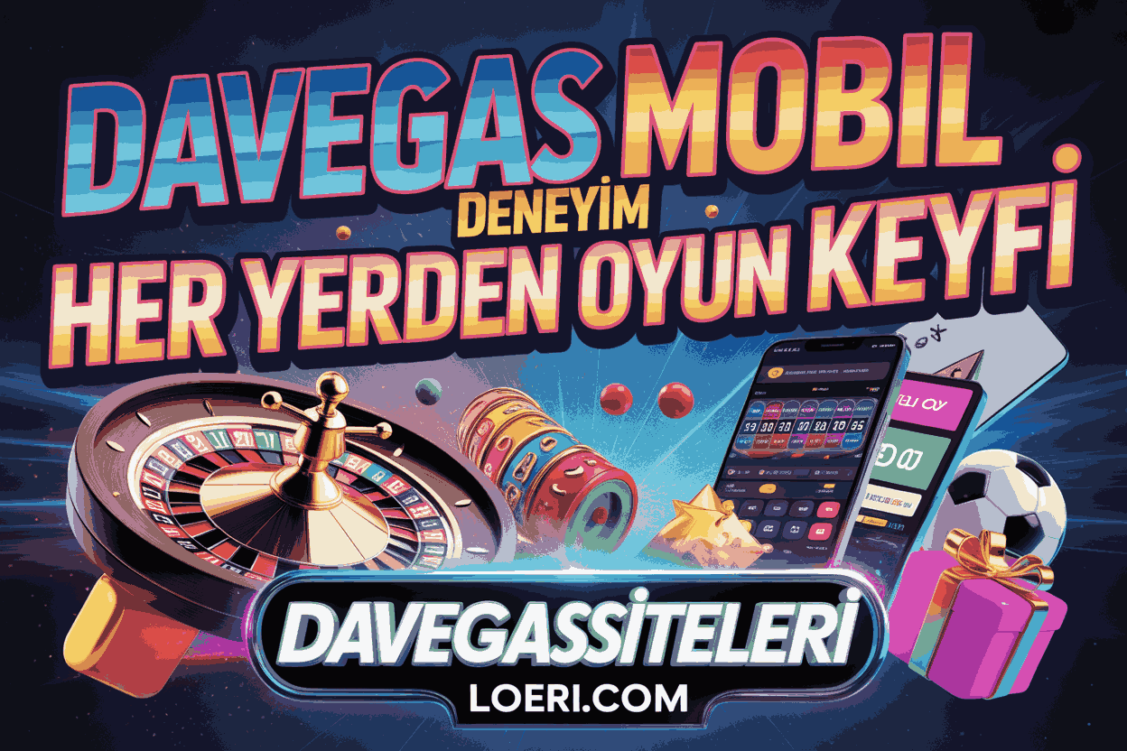 Davegas Mobil Deneyim Her Yerden Oyun Keyfi