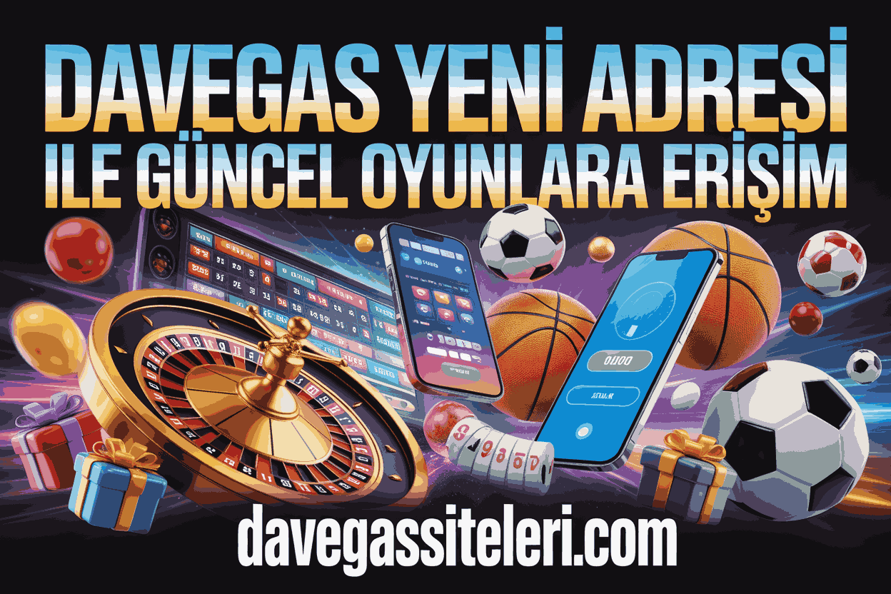 Davegas Yeni Adresi ile Güncel Oyunlara Erişim