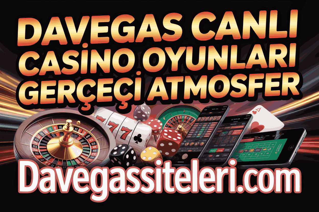 Davegas Canlı Casino Oyunları Gerçekçi Atmosfer