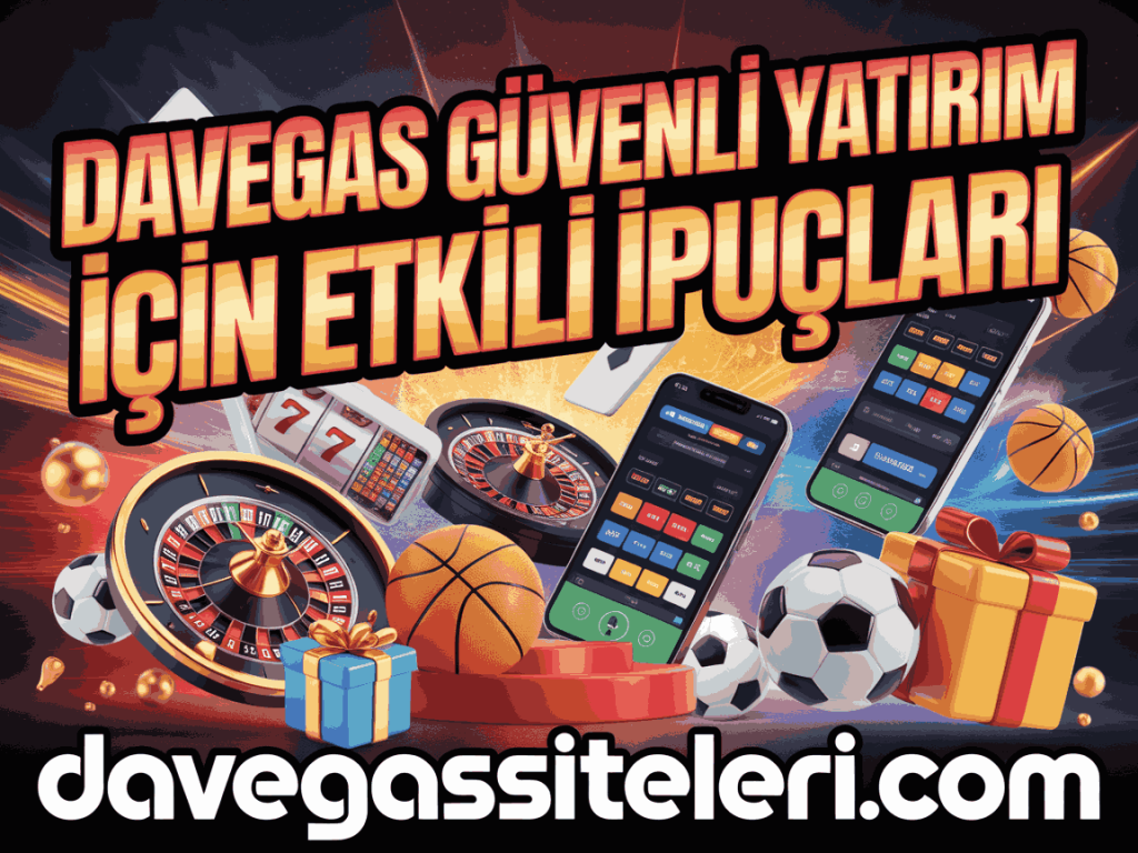 davegas guvenli yatirim icin etkili ipuclari