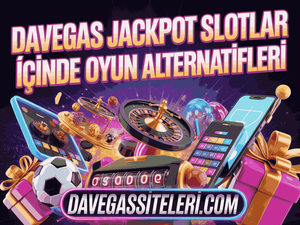 davegas jackpot slotlar icinde oyun alternatifleri