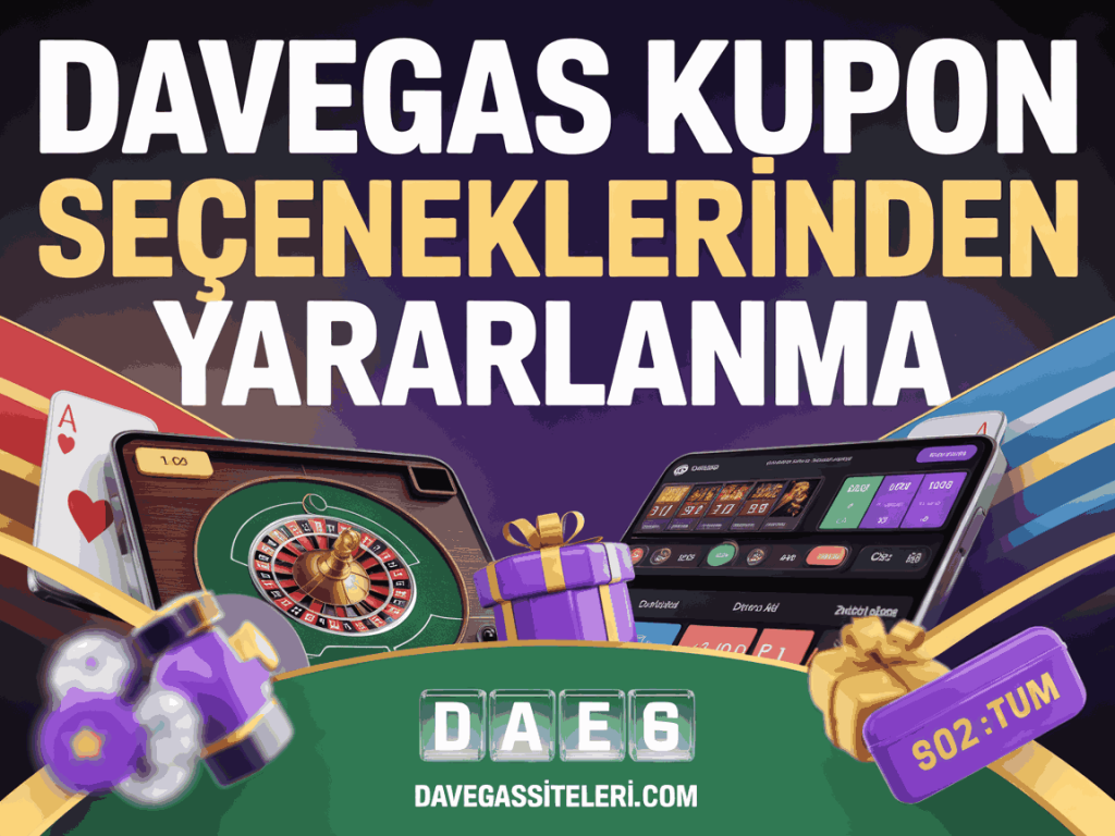 davegas kupon seceneklerinden yararlanma
