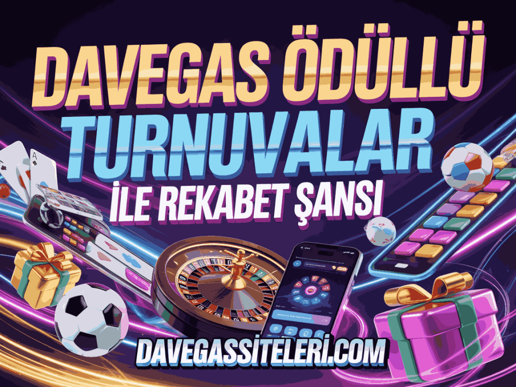 davegas odullu turnuvalar ile rekabet sansi