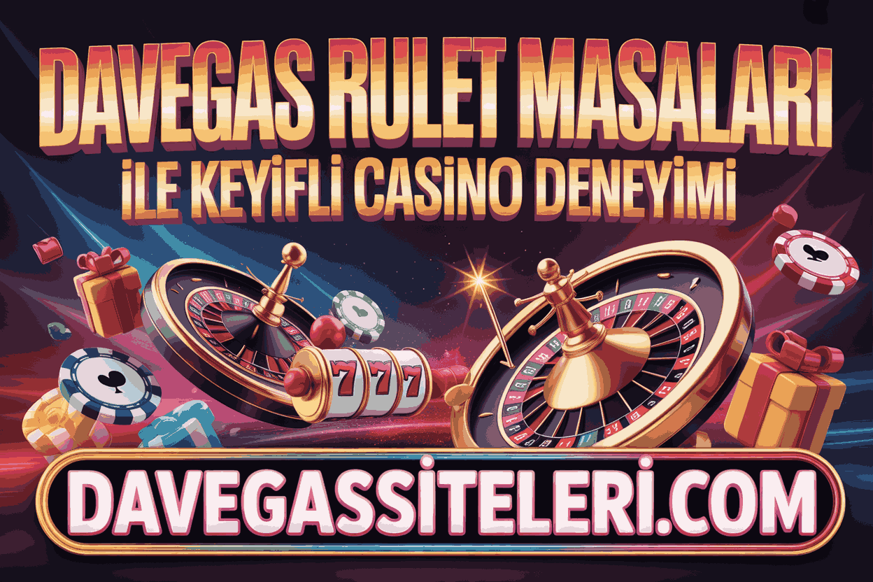 Davegas Rulet Masaları ile Keyifli Casino Deneyimi