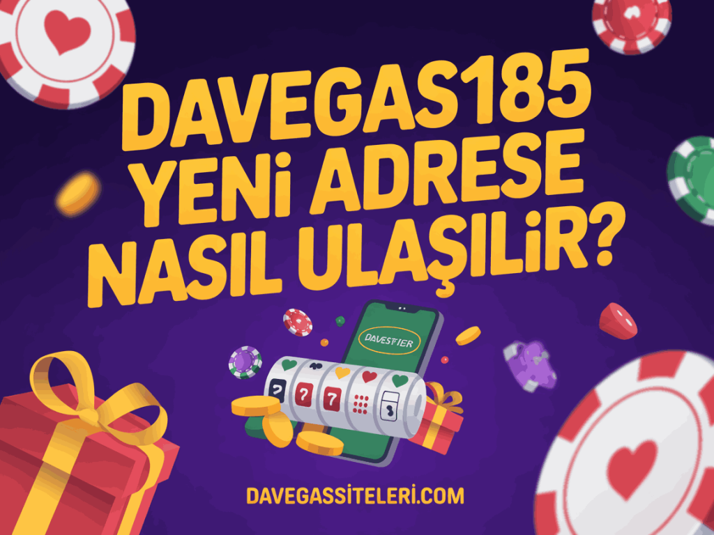 davegas185 yeni adrese nasil ulasilir